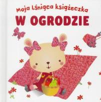 Okładka książki Moja lśniąca książeczka. W ogrodzie