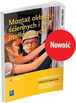 Okładka książki Montaż okładzin ściennych i płyt podłogowych. Kwalifikacja B.5.2. Podręcznik do nauki zawodu monter zabudowy i robót wykończeniowych w budownictwie