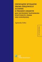 Okładka książki Obowiązek wykładni prawa krajowego zgodnie z prawem unijnym jako instrument zapewniania efektywności