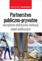 Okładka książki Partnerstwo publiczno-prywatne narzędziem efektywnej realizacji zadań publicznych