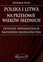 Okładka książki Polska i Litwa na przełomie wieków średnich