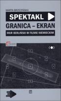 Okładka książki Spektakl granica ekran: mur berliński... + CD