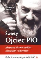 Okładka książki Święty Ojciec Pio. Nieznane historie cudów...