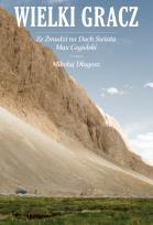 Okładka książki Wielki Gracz. Ze Żmudzi na Dach Świata