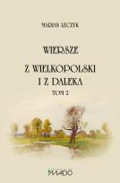 Okładka książki Wiersze. Z Wielkopolski i z daleka Tom 2