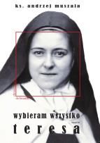 Okładka książki Wybieram wszystko Życie duchowe według Teresy Martin