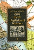 Okładka książki Życie uliczne niegdysiejszej Warszawy