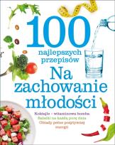 Okładka książki 100 najlepszych przepisów. Na zachowanie młodości