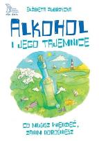 Okładka książki Alkohol i jego tajemnice. Co musisz wiedzieć...