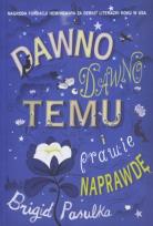 Okładka książki Dawno, dawno temu i prawie naprawdę - B. Pasulka