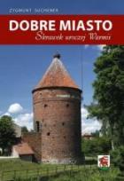 Okładka książki Dobre Miasto. Skrawek uroczej Warmii