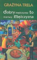 Okładka książki Dobry mężczyzna to martwy mężczyzna