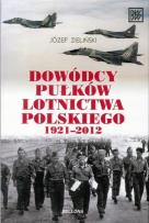 Okładka książki Dowódcy pułków lotnictwa polskiego 1921-2012