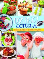 Okładka książki Dzieci gotują, czyli kuchnia pełna przygód