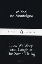 Okładka książki How We Weep and Laugh at the Same Thing