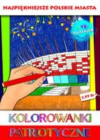 Okładka książki Kolorowanki patriotyczne Najpiękniejsze polskie miasta