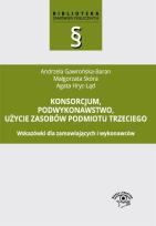 Okładka książki Konsorcjum podwykonawstwo użycie zasobów podmiotu trzeciego