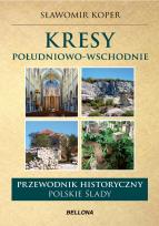 Okładka książki Kresy południowo-wschodnie. Polskie ślady. Przewodnik historyczny