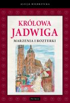 Okładka książki Królowa Jadwiga. Marzenia i rozterki
