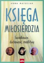 Okładka książki Księga miłosierdzia.Świadkowie,duchowość, modlitwy