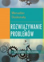 Okładka książki Menadżer doskonały. Rozwiązywanie problemów