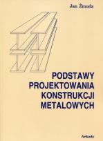 Okładka książki Podstawy projektowania konstrukcji metalowych