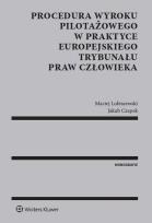 Okładka książki Procedura wyroku pilotażowego w praktyce Europejskiego Trybunału Praw Człowieka