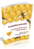 Okładka książki Produkty pszczele w leczeniu chorób serca i układu krążenia