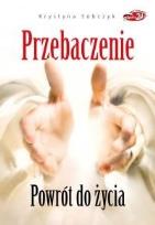 Okładka książki Przebaczenie. Powrót do życia