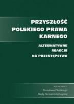 Okładka książki Przyszłość polskiego prawa karnego
