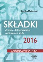 Okładka książki Składki ZUS 2016 Zmiany dokumentacja rozliczenia z ZUS