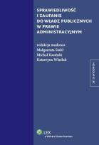 Okładka książki Sprawiedliwość i zaufanie do władz publicznych w prawie administracyjnym