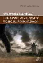 Okładka książki Strategia państwa teoria państwa aktywnego wobec sił spontanicznych