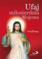 Okładka książki Ufaj miłosierdziu Mojemu. Modlitwy (duży format)
