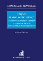 Okładka książki Unijne prawo konkurencji Efektywność systemu odwołań spraw dotyczących koncentracji przedsiębiorstw