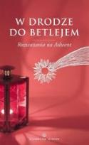 Okładka książki W drodze do Betlejem. Rozważania na Adwent