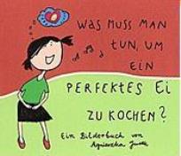 Okładka książki Wa muss man tun, um ein perfektes Ei zu kochen?