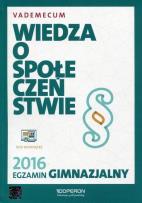 Okładka książki Wiedza o społeczeństwie. Egzamin gimnazjalny 2016. Vademecum