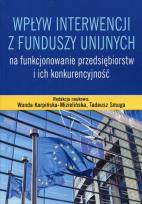 Okładka książki Wpływ interwencji z funduszy unijnych na funkcjonowanie przedsiębiorstw i ich konkurencyjność