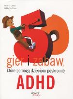Okładka książki 50 gier i zabaw, które pomogą poskromić ADHD