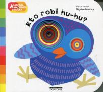 Okładka książki Akademia mądrego dziecka Kto robi hu-hu?