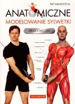 Okładka książki Anatomiczne modelowanie sylwetki. Atlas ćwiczeń