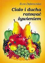 Okładka książki Ciało i ducha ratować żywieniem