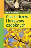 Okładka książki Cięcie drzew i krzewów ozdobnych krok po kroku