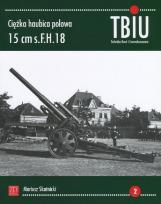 Okładka książki Ciężka haubica polowa 15 cm s.FH.18.