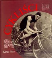 Okładka książki Cykliści Sympatycy pasjonaci mistrzowie 1886-1939