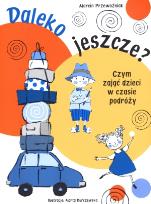 Okładka książki Daleko jeszcze? Czym zająć dzieci w czasie podróży