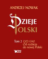 Okładka książki Dzieje Polski Tom 2 1202-1340 Od rozbicia do nowej Polski