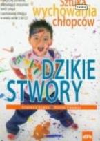 Okładka książki Dzikie stwory. Sztuka wychowywania chłopców