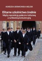 Okładka książki Elitarne szkolnictwo średnie.